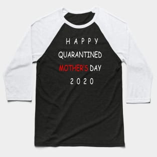 Happy quarantined Mothers Day Baseball T-Shirt